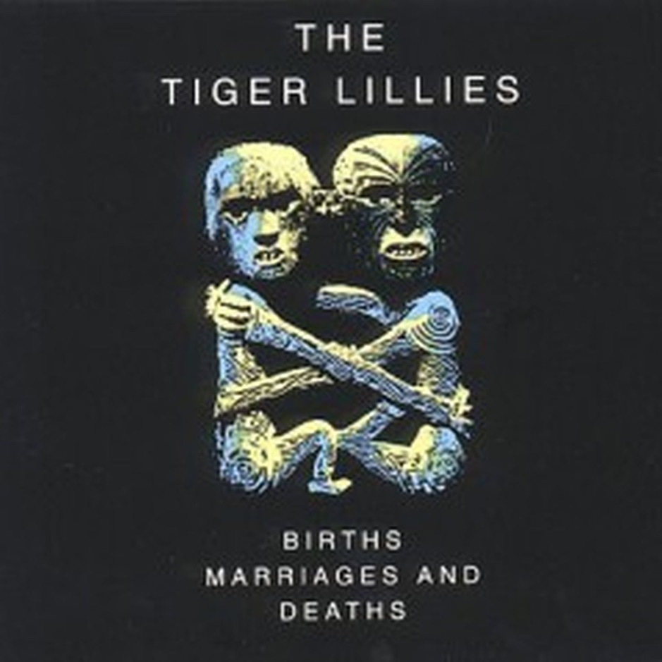 The Tiger Lillies - Births marriages and death